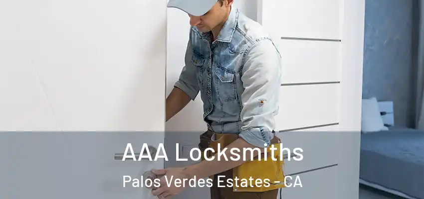 AAA Locksmiths Palos Verdes Estates - CA