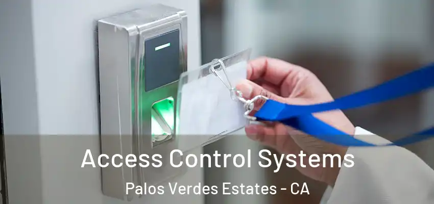  Access Control Systems Palos Verdes Estates - CA