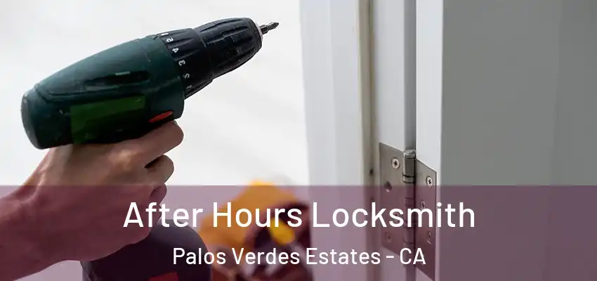  After Hours Locksmith Palos Verdes Estates - CA