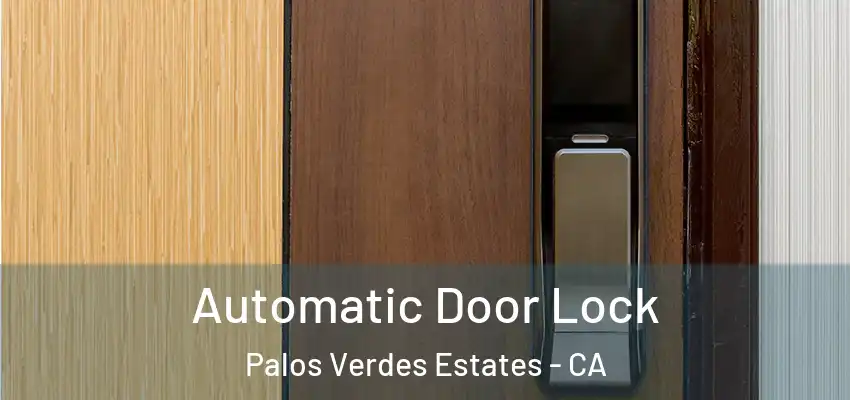  Automatic Door Lock Palos Verdes Estates - CA