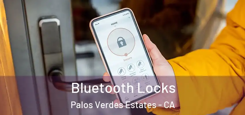 Bluetooth Locks Palos Verdes Estates - CA