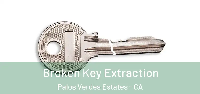  Broken Key Extraction Palos Verdes Estates - CA
