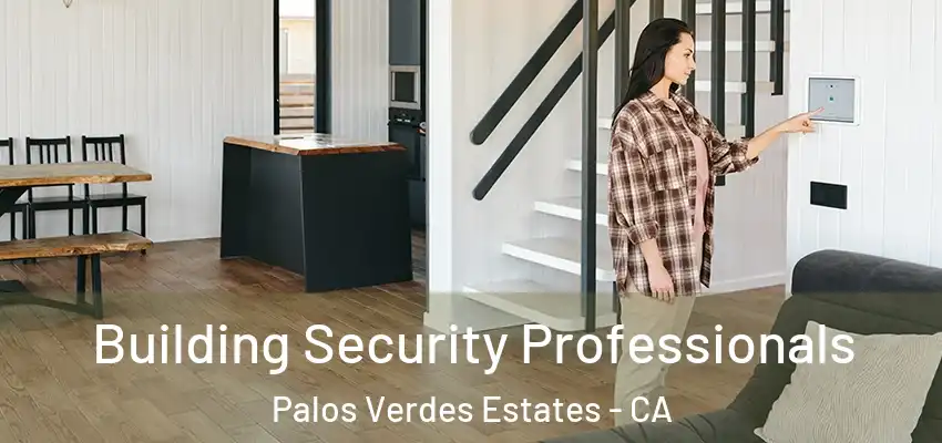 Building Security Professionals Palos Verdes Estates - CA