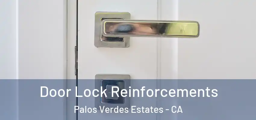 Door Lock Reinforcements Palos Verdes Estates - CA