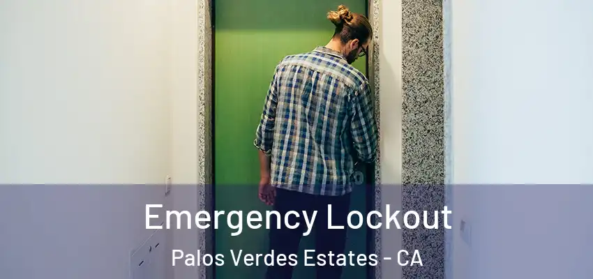  Emergency Lockout Palos Verdes Estates - CA