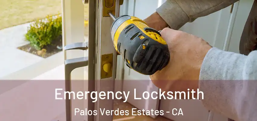  Emergency Locksmith Palos Verdes Estates - CA