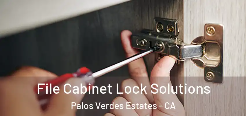  File Cabinet Lock Solutions Palos Verdes Estates - CA