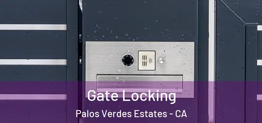  Gate Locking Palos Verdes Estates - CA