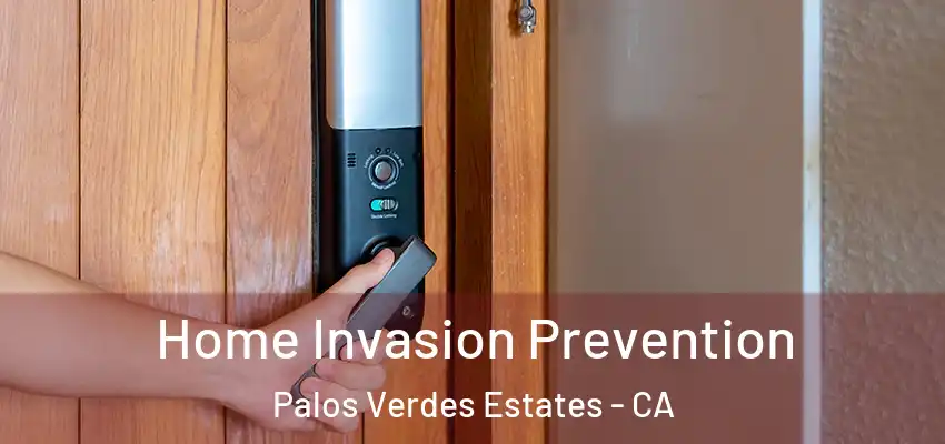 Home Invasion Prevention Palos Verdes Estates - CA