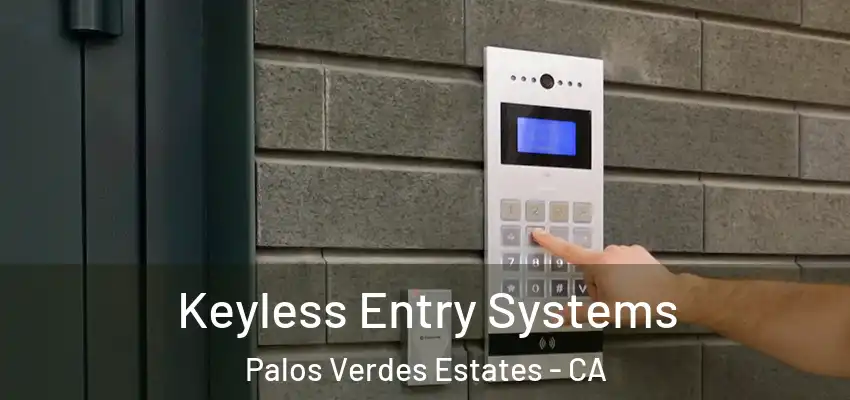  Keyless Entry Systems Palos Verdes Estates - CA