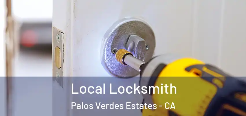  Local Locksmith Palos Verdes Estates - CA