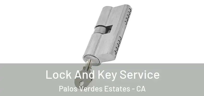  Lock And Key Service Palos Verdes Estates - CA