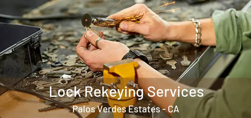 Lock Rekeying Services Palos Verdes Estates - CA