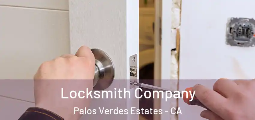  Locksmith Company Palos Verdes Estates - CA