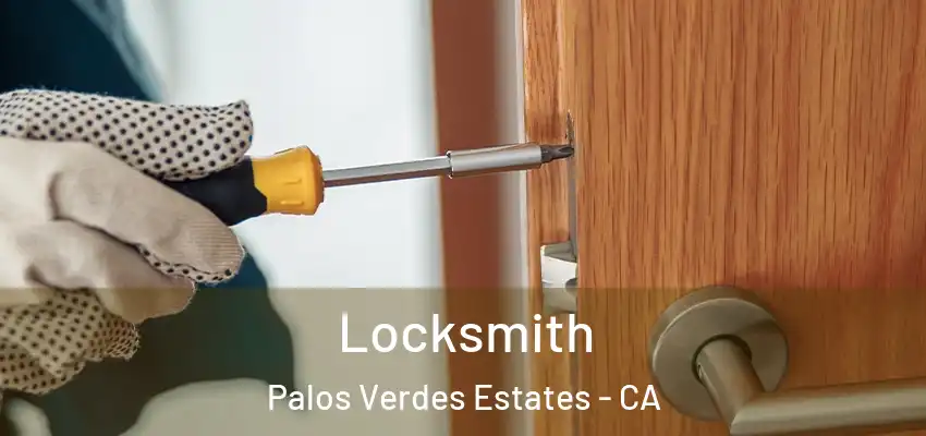 Locksmith Palos Verdes Estates - CA
