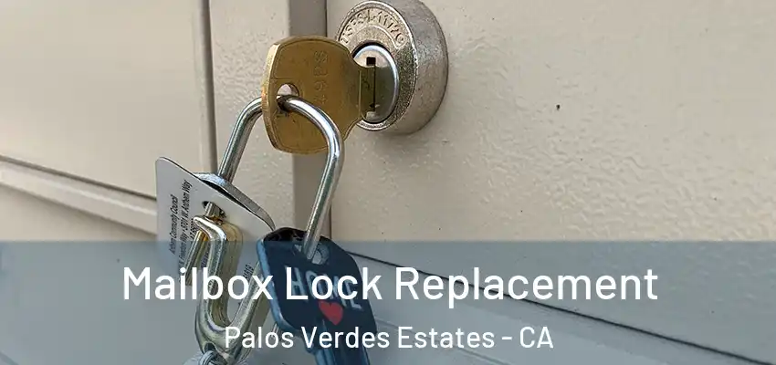  Mailbox Lock Replacement Palos Verdes Estates - CA
