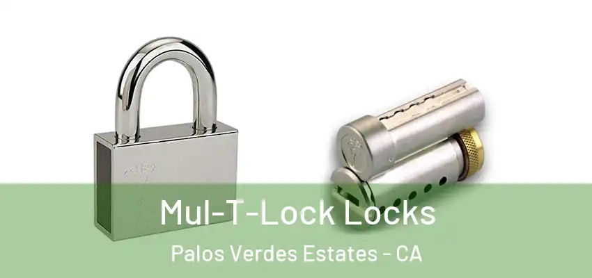  Mul-T-Lock Locks Palos Verdes Estates - CA
