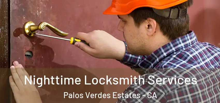  Nighttime Locksmith Services Palos Verdes Estates - CA