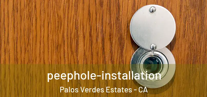  peephole-installation Palos Verdes Estates - CA