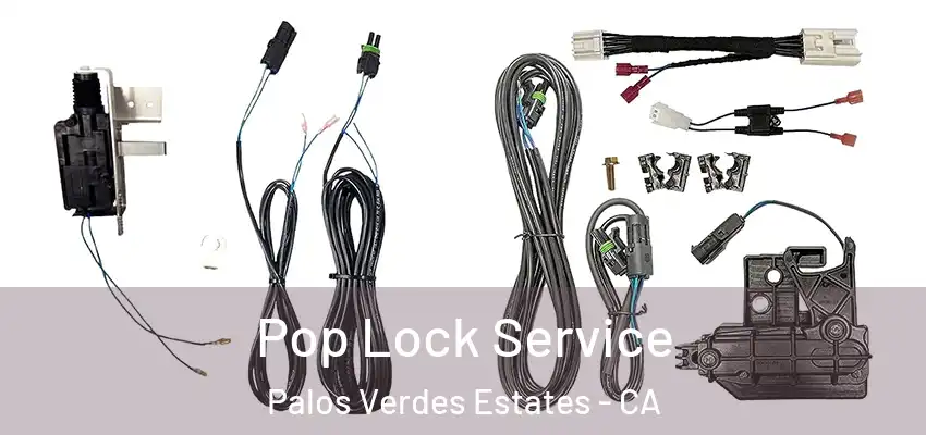  Pop Lock Service Palos Verdes Estates - CA