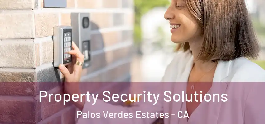  Property Security Solutions Palos Verdes Estates - CA