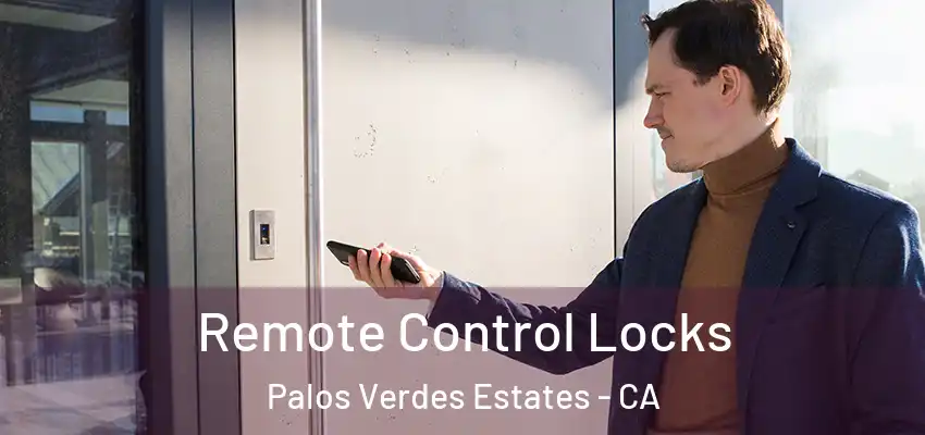  Remote Control Locks Palos Verdes Estates - CA