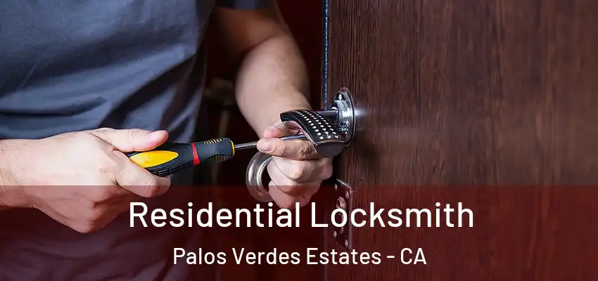  Residential Locksmith Palos Verdes Estates - CA