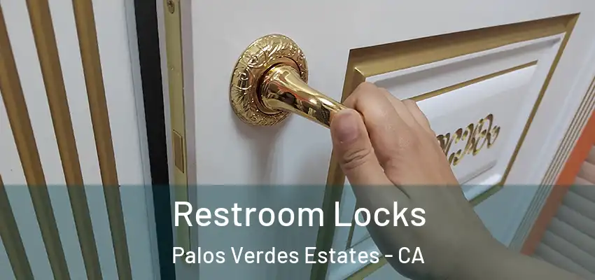  Restroom Locks Palos Verdes Estates - CA