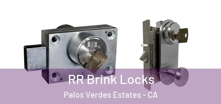  RR Brink Locks Palos Verdes Estates - CA