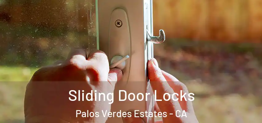  Sliding Door Locks Palos Verdes Estates - CA