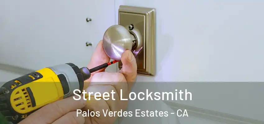  Street Locksmith Palos Verdes Estates - CA