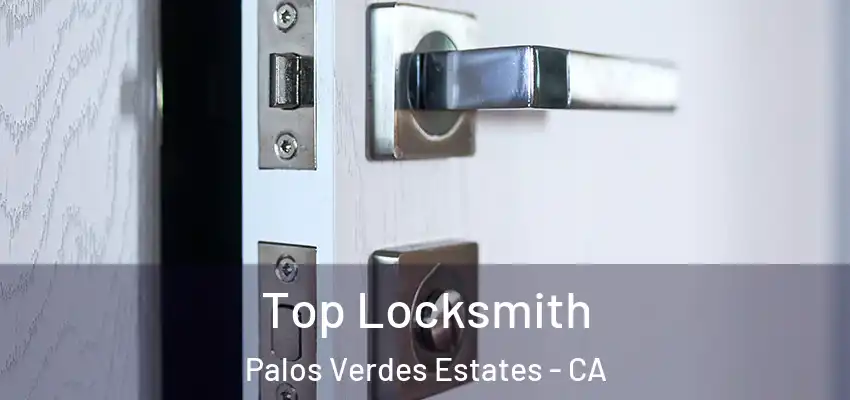  Top Locksmith Palos Verdes Estates - CA