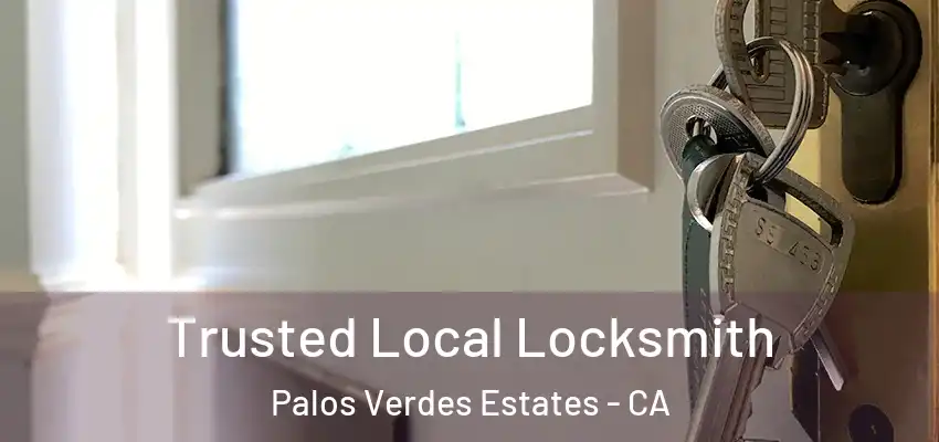  Trusted Local Locksmith Palos Verdes Estates - CA