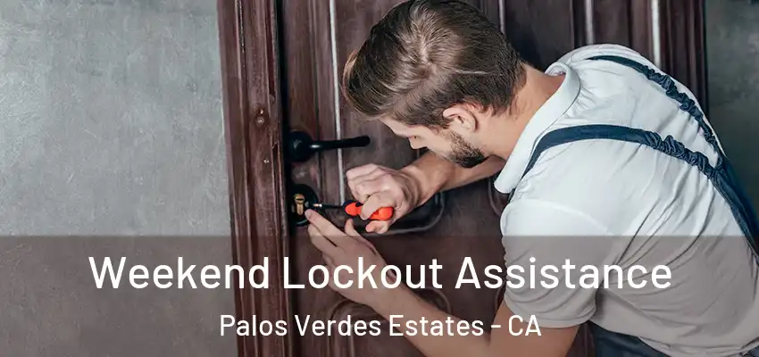  Weekend Lockout Assistance Palos Verdes Estates - CA