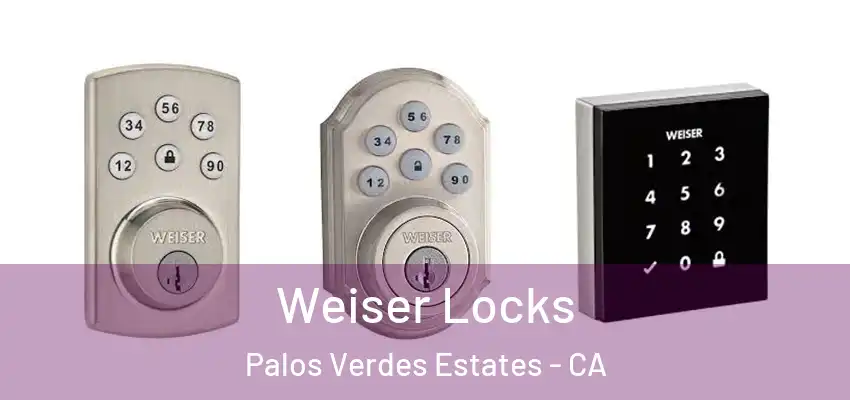  Weiser Locks Palos Verdes Estates - CA